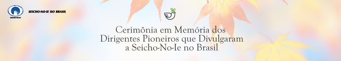 Cerimônia em Memória dos Dirigentes Pioneiros que Divulgaram a Seicho-No-Ie no Brasil