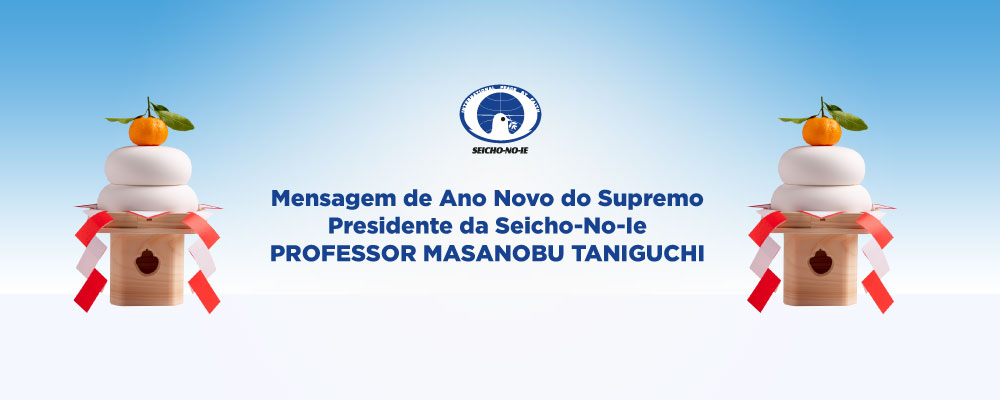 Mensagem Supremo Header pagina interna 1 Mensagem de Ano Novo do Supremo Presidente da Seicho-No-Ie PROFESSOR MASANOBU TANIGUCHI