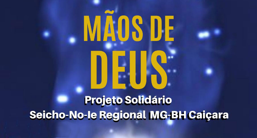 Mãos de Deus Projeto Solidário Seicho-No-Ie Regional MG-BH Caiçara