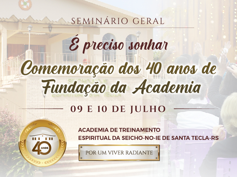 Seminário Geral - É preciso sonhar! Comemoração dos 40 anos de Fundação da Academia de Treinamento Espiritual de Santa Tecla-RS