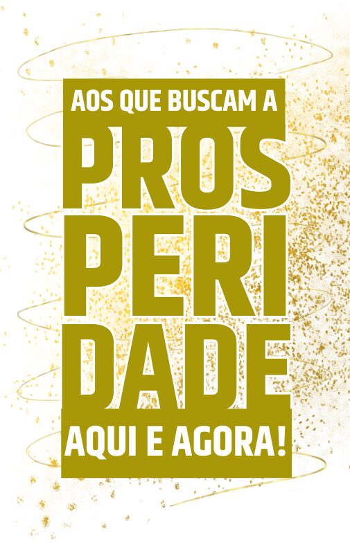 Design sem nome Aos que buscam a Prosperidade - AQUI E AGORA! Em um mundo onde a busca pela prosperidade é constante, a Associação Prosperidade da Seicho-No-Ie do Brasil tem o prazer de convidar empresários, profissionais liberais, autônomos, executivos e empreendedores para um seminário transformador.