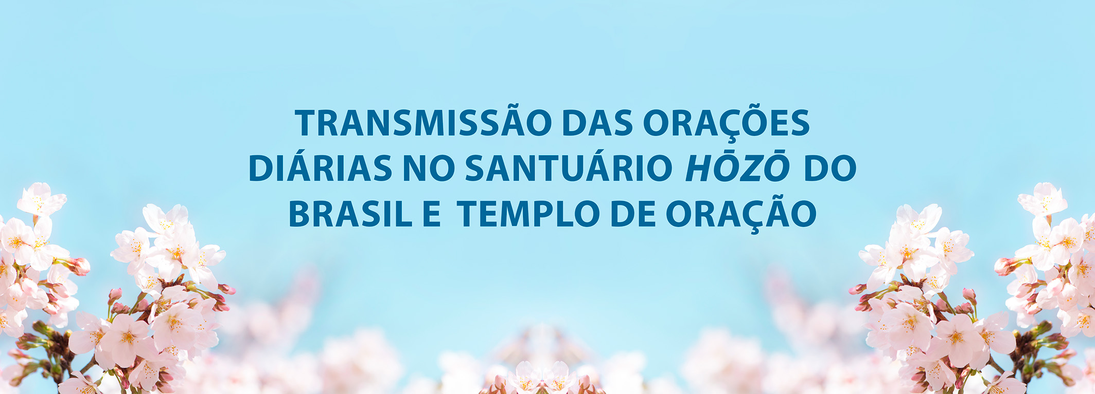 1110x400 banner portal desktop TRANSMISSÃO DAS ORAÇÕES DIÁRIAS NO SANTUÁRIO HŌZŌ DO BRASIL E TEMPLO DE ORAÇÃO No Santuário Hōzō do Brasil e no Templo de Oração do Santuário Hōzō do Brasil, , ambos localizados na Academia de Treinamento Espiritual da Seicho-No-Ie de Ibiúna/SP, são realizadas com imenso amor pelos oficiantes, as 5 orações diárias aos registros espirituais consagrados nesses locais sagrados.