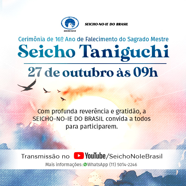 Formato mobile site 600x600 6 Cerimônia de 16º Ano de Falecimento do Sagrado Mestre Seicho Taniguchi celebra sua memória e legado Com profunda reverência e gratidão, a SEICHO-NO-IE DO BRASIL convida a todos para participarem.