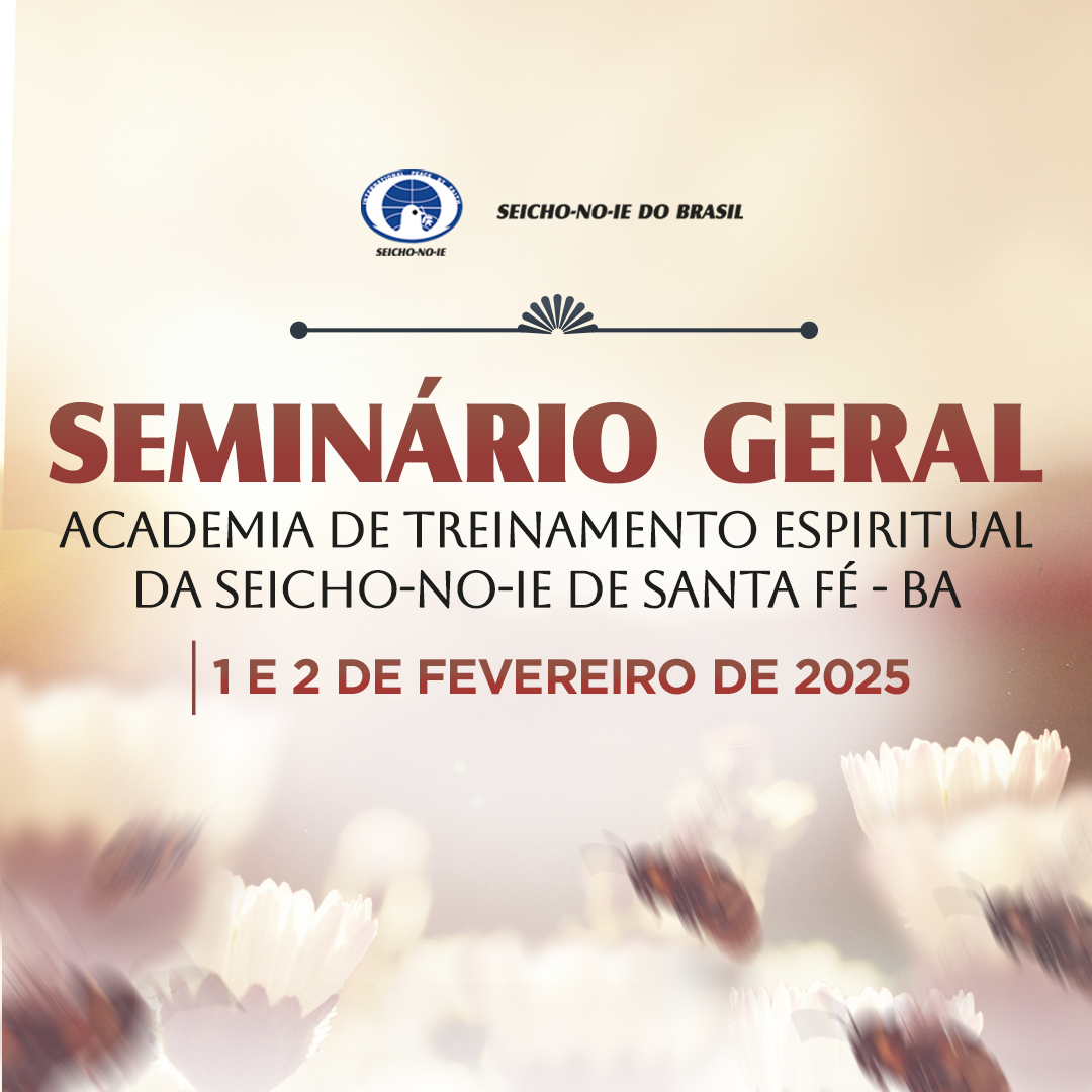 Seminario SantaFe Destaque e homeDestaque Seminário Geral de Santa Fé - 2025 A Seicho-No-Ie é uma filosofia de vida que une espiritualidade, religiosidade e práticas para a construção de uma sociedade mais harmoniosa. Fundada no Japão em 1930, ela prega a ideia de que todos somos Filhos de Deus e que, ao reconhecermos essa essência, somos capazes de transformar a nós mesmos e o mundo ao nosso redor.