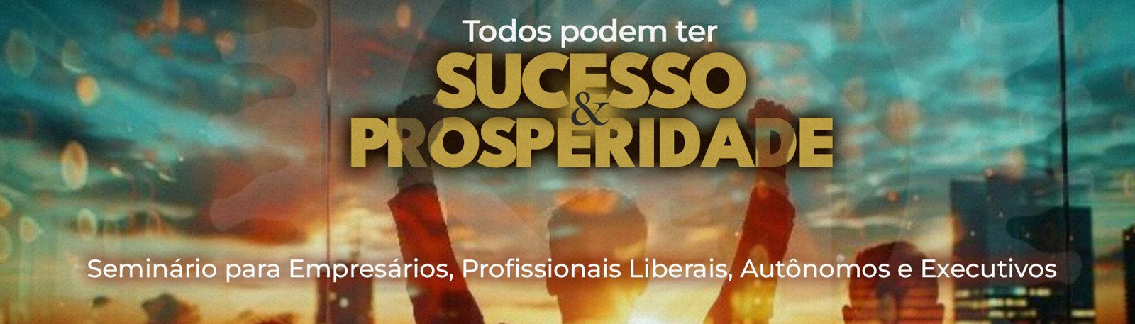 Topo marco 25 Seminário todos podem ter sucesso e prosperidade 15 e 16 de Março de 2025 | Ibiúna-SP