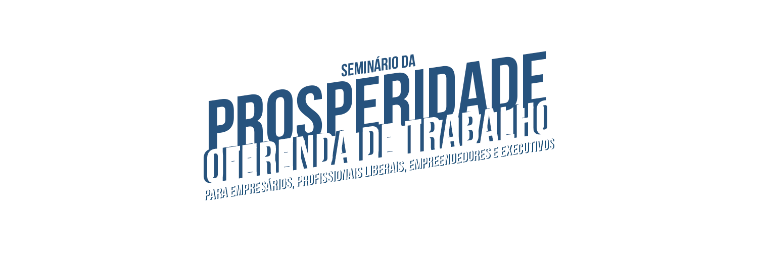 topo Seminário da Prosperidade de Oferenda de Trabalho 2025 No Seminário da Prosperidade você será conduzido a uma verdadeira jornada de reconexão com sua natureza divina de Filho de Deus, dotado de capacidade infinita, pronto para receber e aplicar a verdadeira prosperidade em todas as áreas da vida.