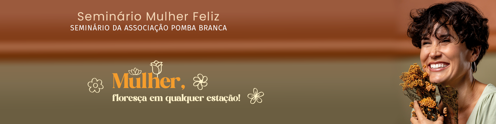 mulher feliz topo site Seminário Mulher Feliz 2025 Viver plenamente significa reconhecer que a melhor fase da vida é o agora. Neste seminário, você será conduzido a despertar e manifestar a alegria, independentemente das circunstâncias, tornando cada dia uma fonte de gratidão e felicidade.