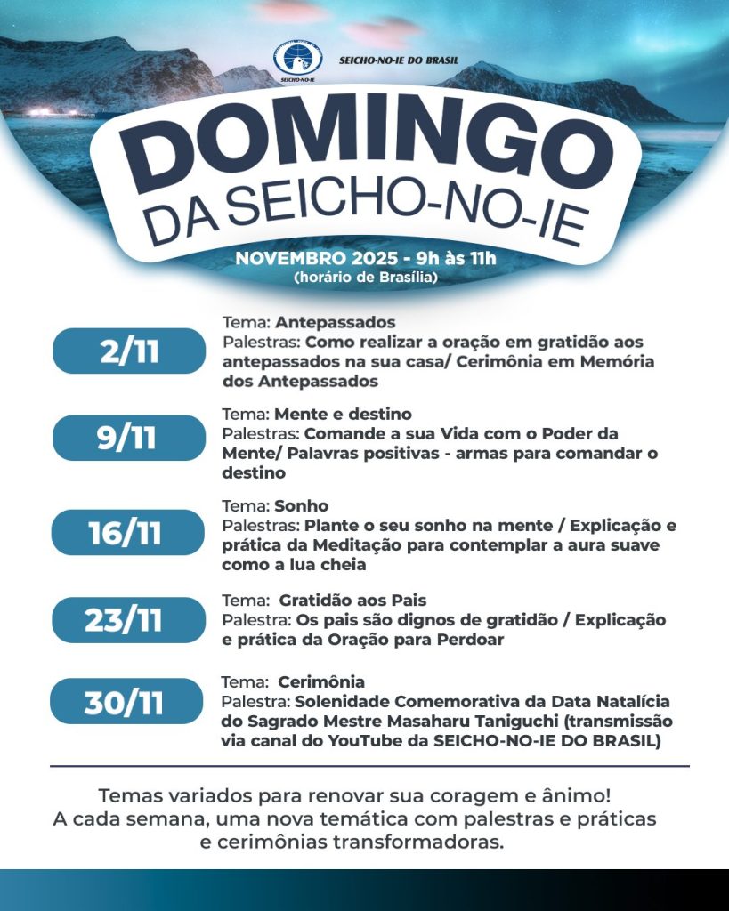 DSNI Site novembro 2025 1080x1350 1 Domingo da Seicho-No-Ie A reunião de domingo é tradicional na Seicho-No-Ie! Ela é aberta a todos os públicos, desde aqueles que desejam conhecer até os mais veteranos, e de todas as idades.